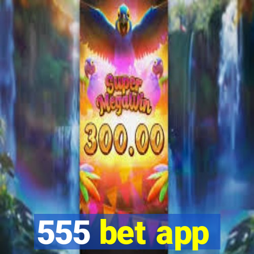 555 bet app